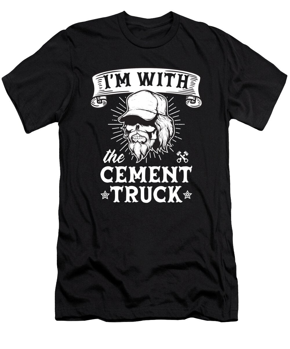 Im with the Cement Truck Funny Trucker Me T-Shirt