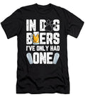 In Dog Beers Ive Only Had One Barman for a Bartender Tom Schiesswald T-Shirt