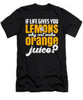 Inspiration If Life Gives You Lemons Make Orange Juice Kanig Designs T-Shirt