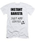 Instant Barista Just Add Coffee Funny Coworker Gift Idea Office Joke Funny Gift Ideas T-Shirt