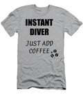 Instant Diver Just Add Coffee Funny Coworker Gift Idea Office Joke Funny Gift Ideas T-Shirt
