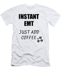 Instant Emt Just Add Coffee Funny Coworker Gift Idea Office Joke Funny Gift Ideas T-Shirt