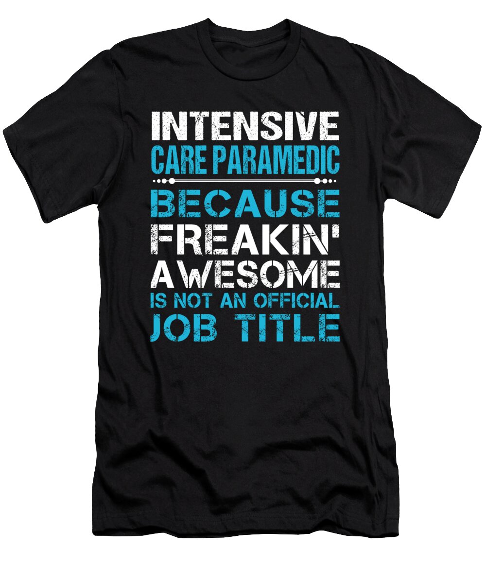 Intensive Care Paramedic Freaking Awesome Job Gift Item Shi Hu Kang T-Shirt
