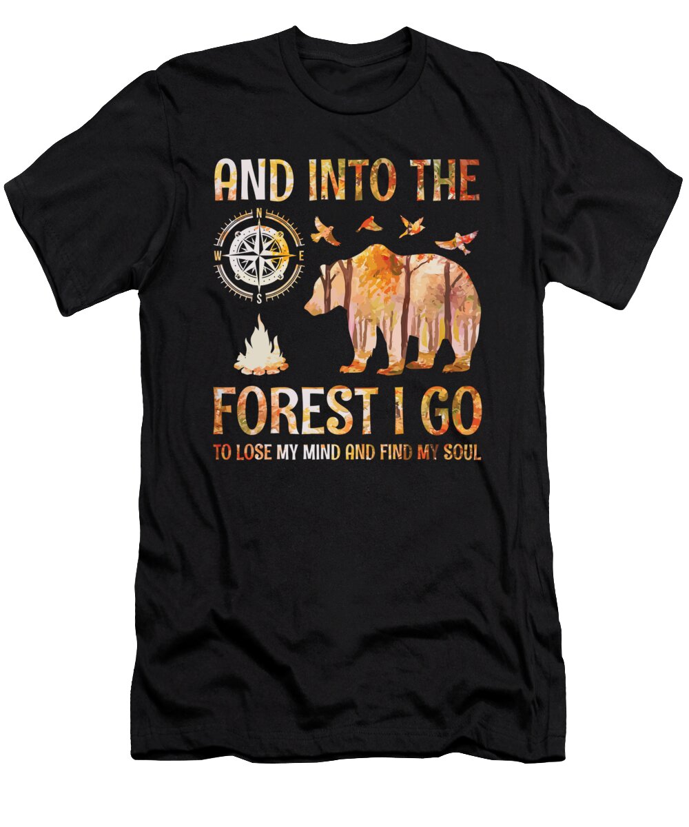 Into the Forest I Go to Find My Soul Hiking Wilderness Bear Shi Hu Kang T-Shirt