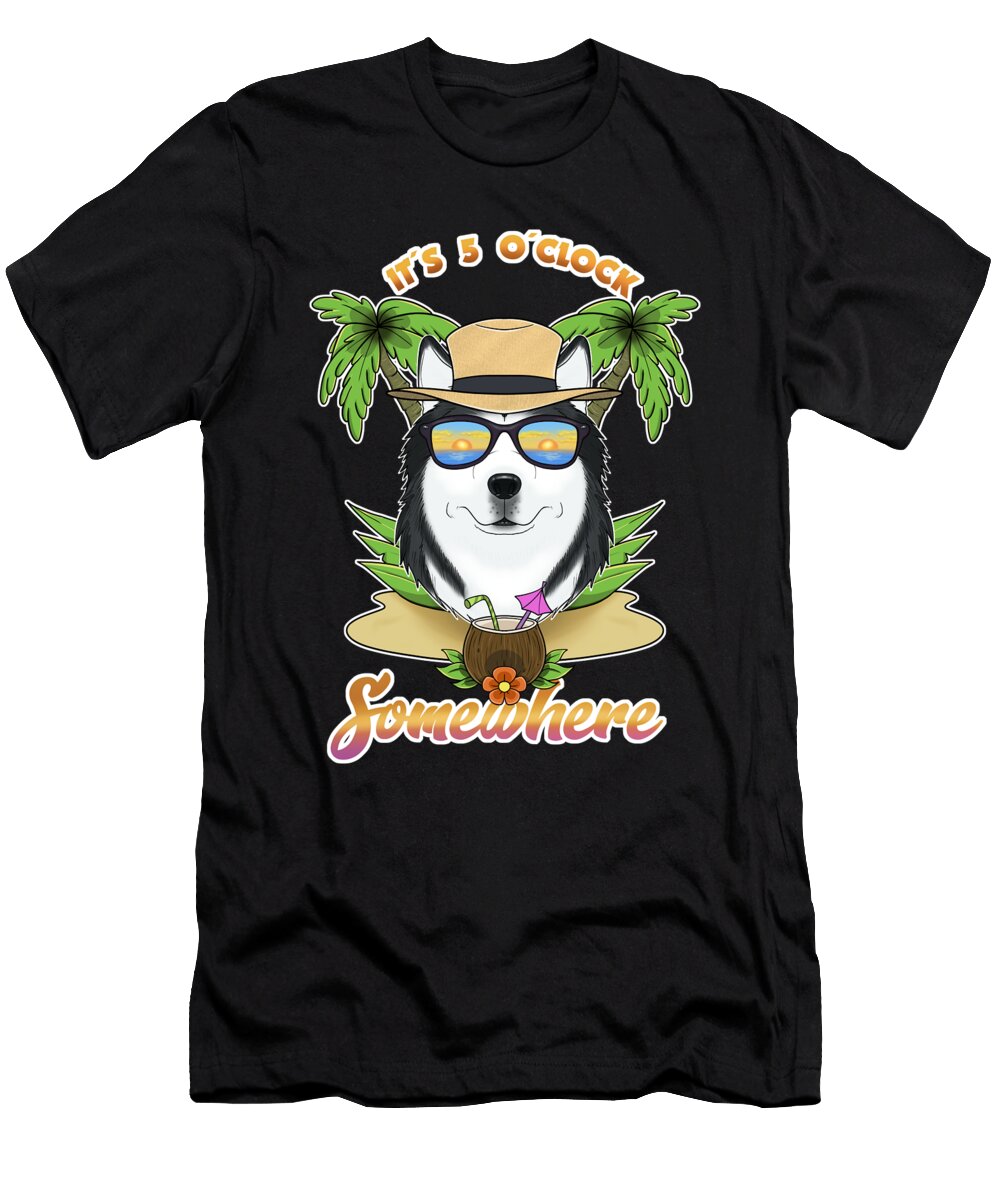 It Is 5 O Clock Somewhere Drinking Husky Maximus Designs T-Shirt