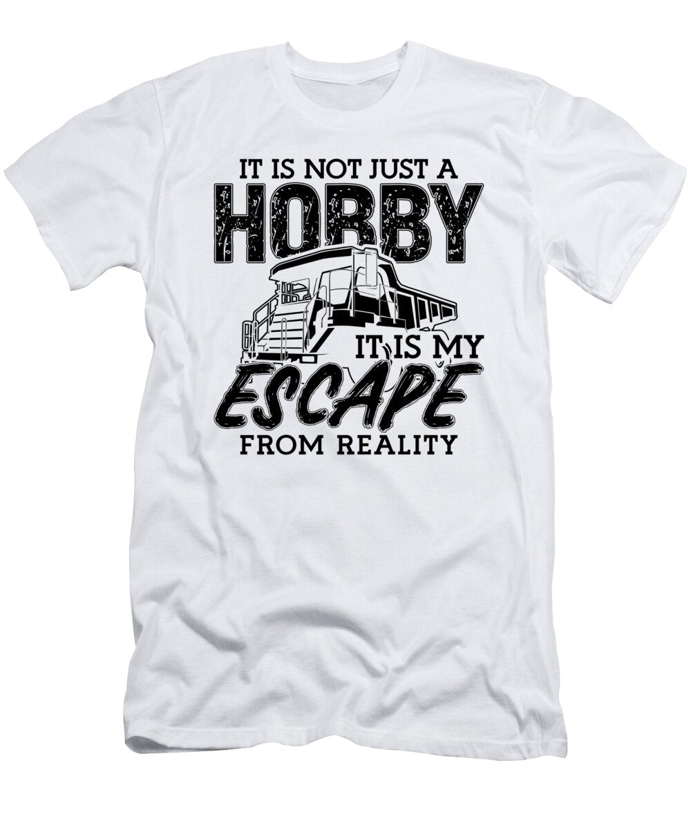It Is Not Just a Hobby Mining Trucker Mine Truck Tshirtconcepts Marvin Poppe T-Shirt