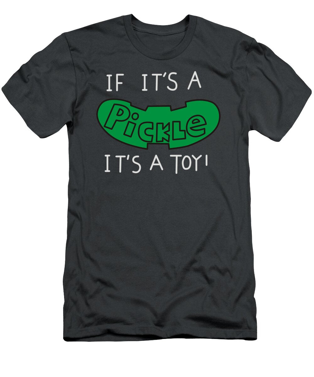It Its a Pickle Its a Toy Edward Anglo T-Shirt