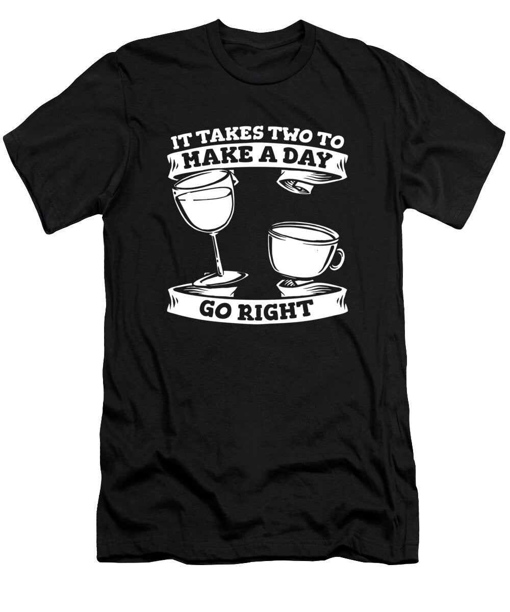 It Takes Two to Make a Day Go Right Barista Coffee Wine Crazy Squirrel T-Shirt