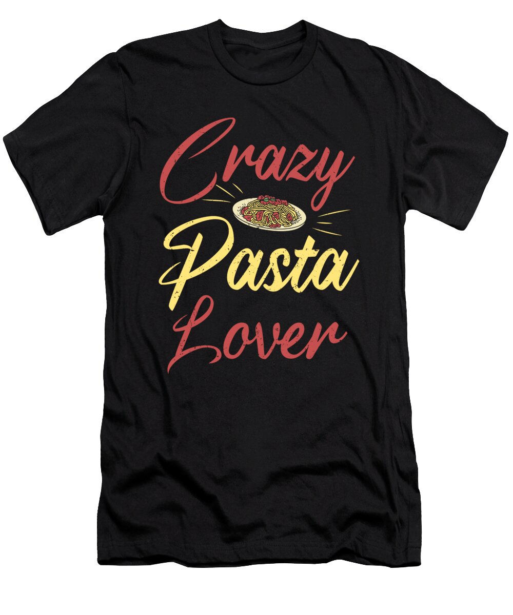 Italian Food Crazy Pasta Lover Pasta Colorfulsnow T-Shirt
