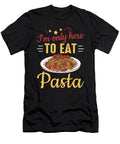 Italian Food Im Only Here to Eat Pasta Colorfulsnow T-Shirt