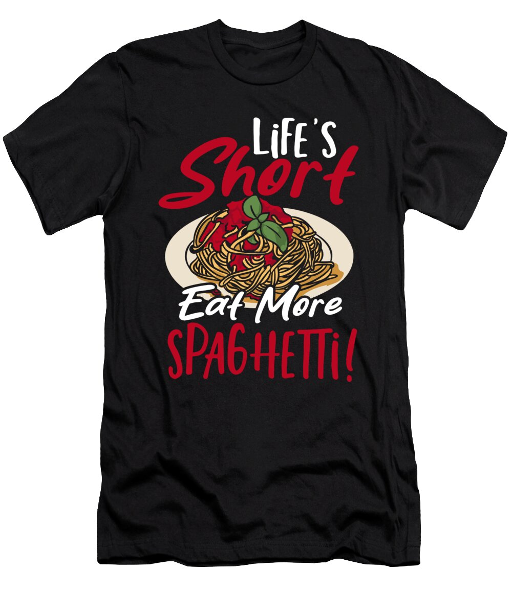 Italy Noodles Bolognese Lifes Short Eat More Spaghetti Alessandra Roth T-Shirt