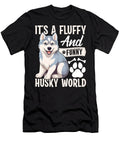 Its a Fluffy and Husky World Natalie Lidford T-Shirt