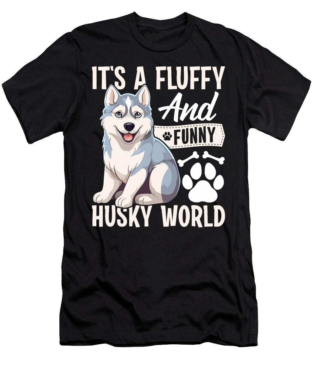 Its a Fluffy and Husky World Natalie Lidford T-Shirt