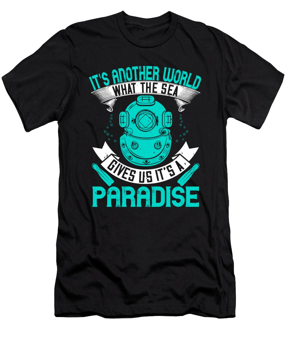 Its Another World What the Sea Gives US Its a Paradise Jacob Zelazny T-Shirt