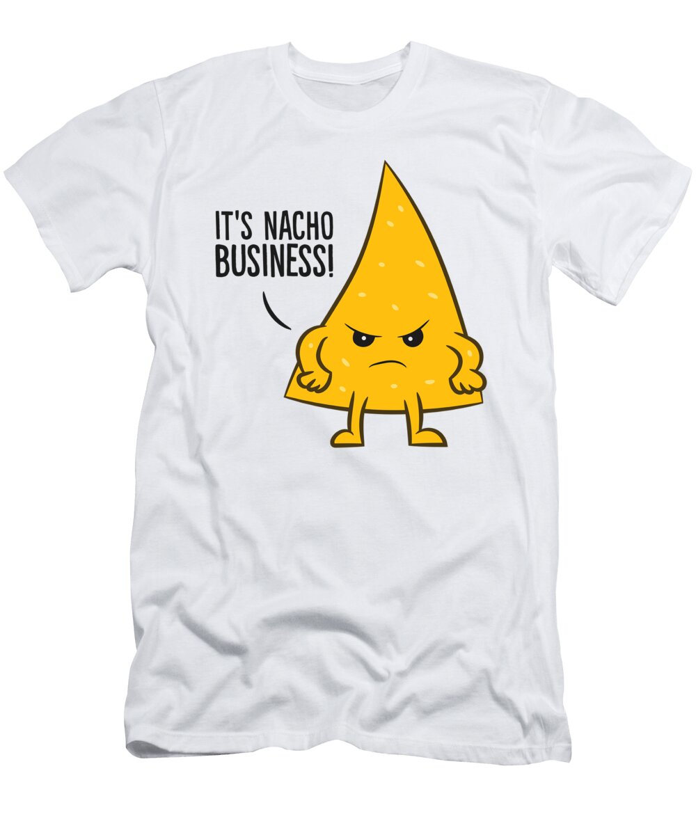 Its Nacho Business Funny Nachos Funny Nacho Eq Designs T-Shirt