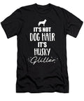 Its Not Dog Hair Its Husky Glitter By Designzz T-Shirt