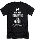 Its Not Dog Hair Its Poodle Glitter By Designzz T-Shirt