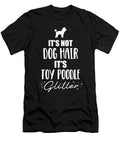Its Not Dog Hair Its Toy Poodle Glitter By Designzz T-Shirt