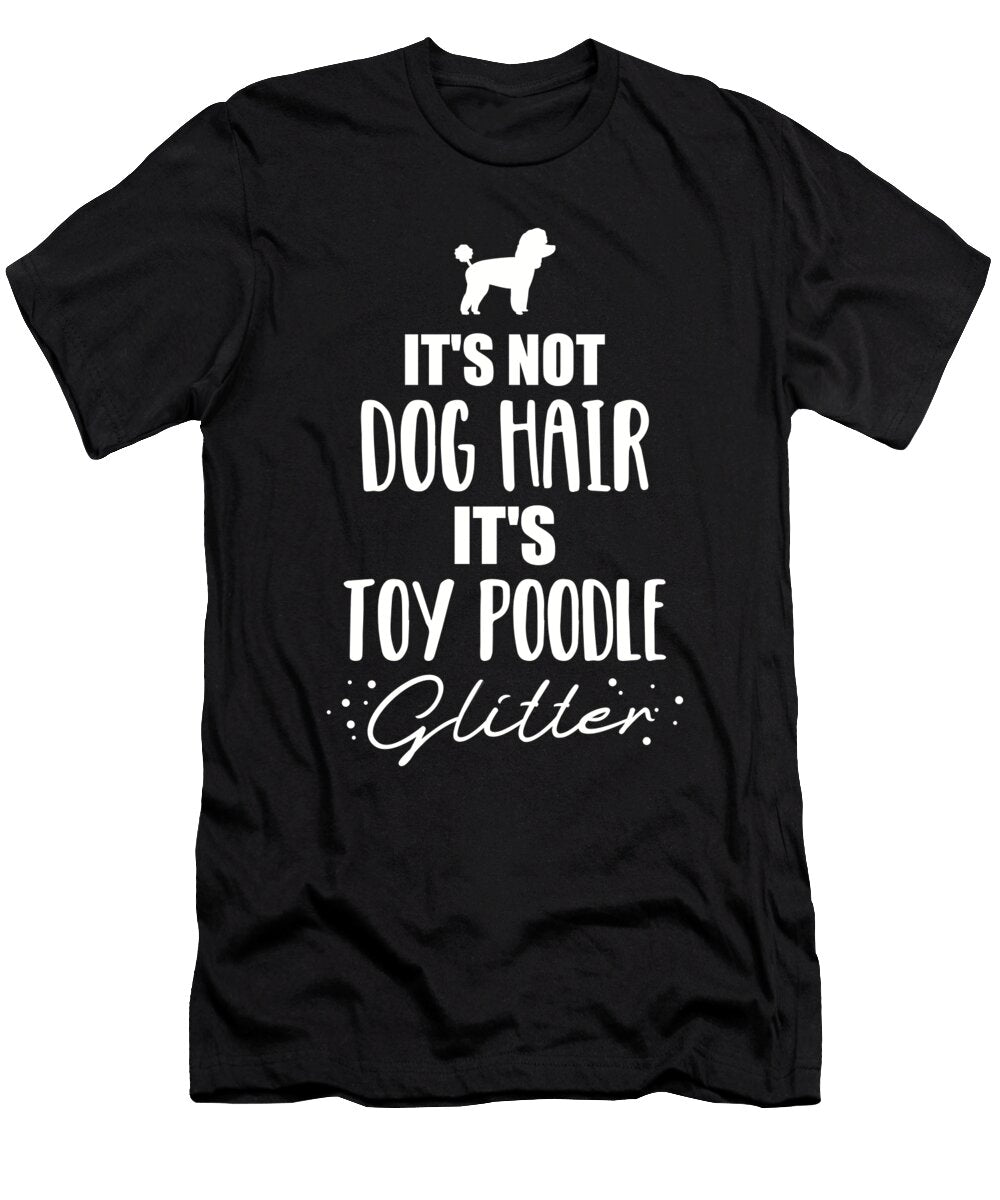 Its Not Dog Hair Its Toy Poodle Glitter By Designzz T-Shirt