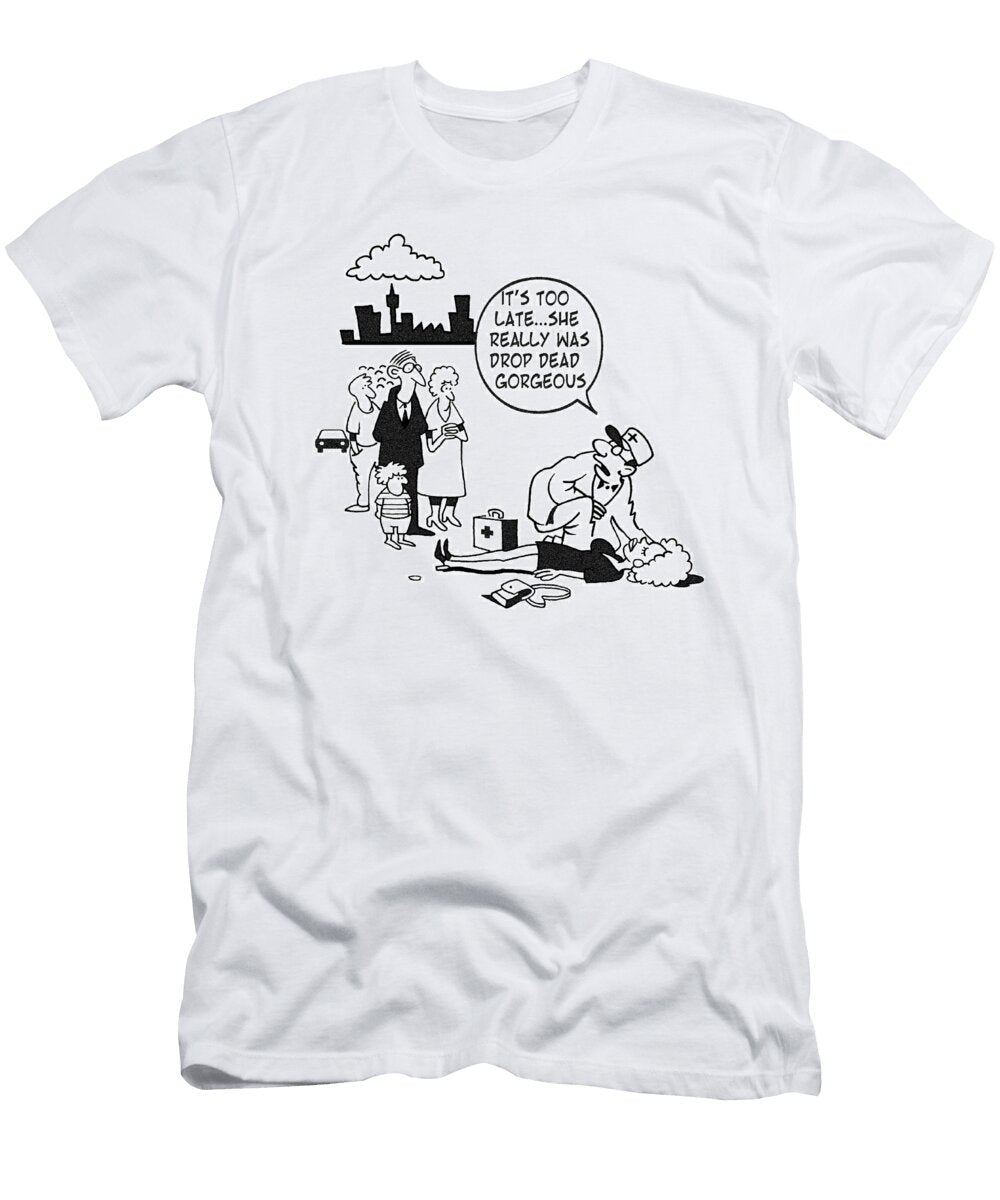 Its Too Lateshe Really Was Drop Dead Gorgeous Mark Lynch T-Shirt