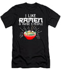 Japanese Noodle I Ramen Bowl I Like Ramen and Maybe 3 People Maximus Designs T-Shirt