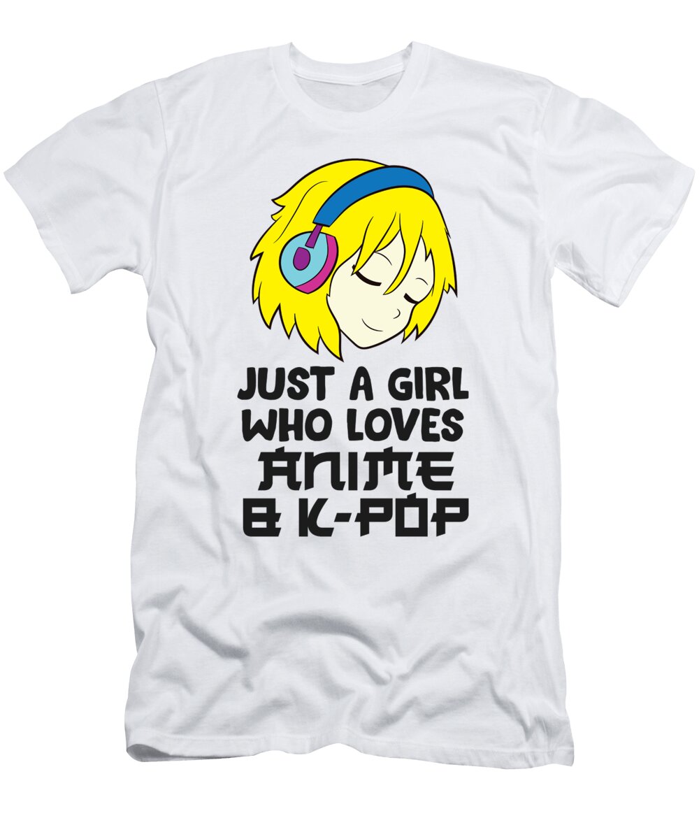 Just a Girl Who Loves Anime and K Pop Eq Designs T-Shirt
