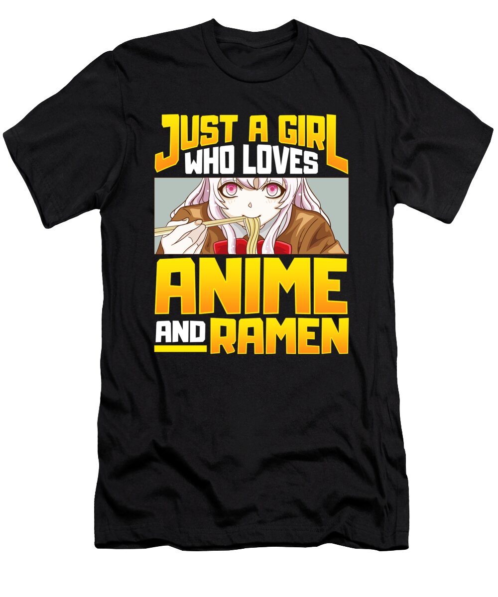 Just a Girl Who Loves Anime and Ramen Funny Foodie the Perfect Presents T-Shirt