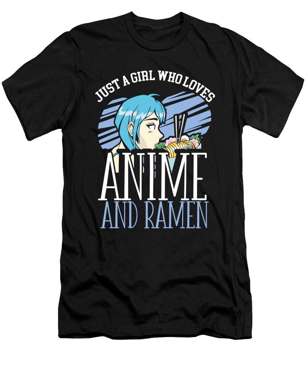 Just a Girl Who Loves Anime and Ramen Raphaelartdesign T-Shirt