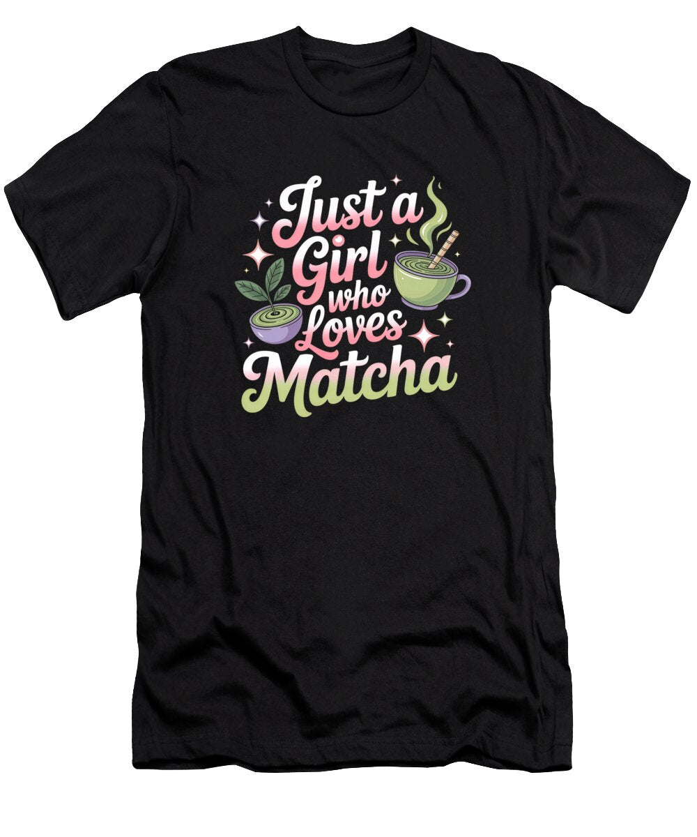 Just a Girl Who Loves Matcha Joanna Redesiuk T-Shirt