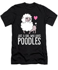 Just a Girl Who Loves Poodle Dogs Eq Designs T-Shirt