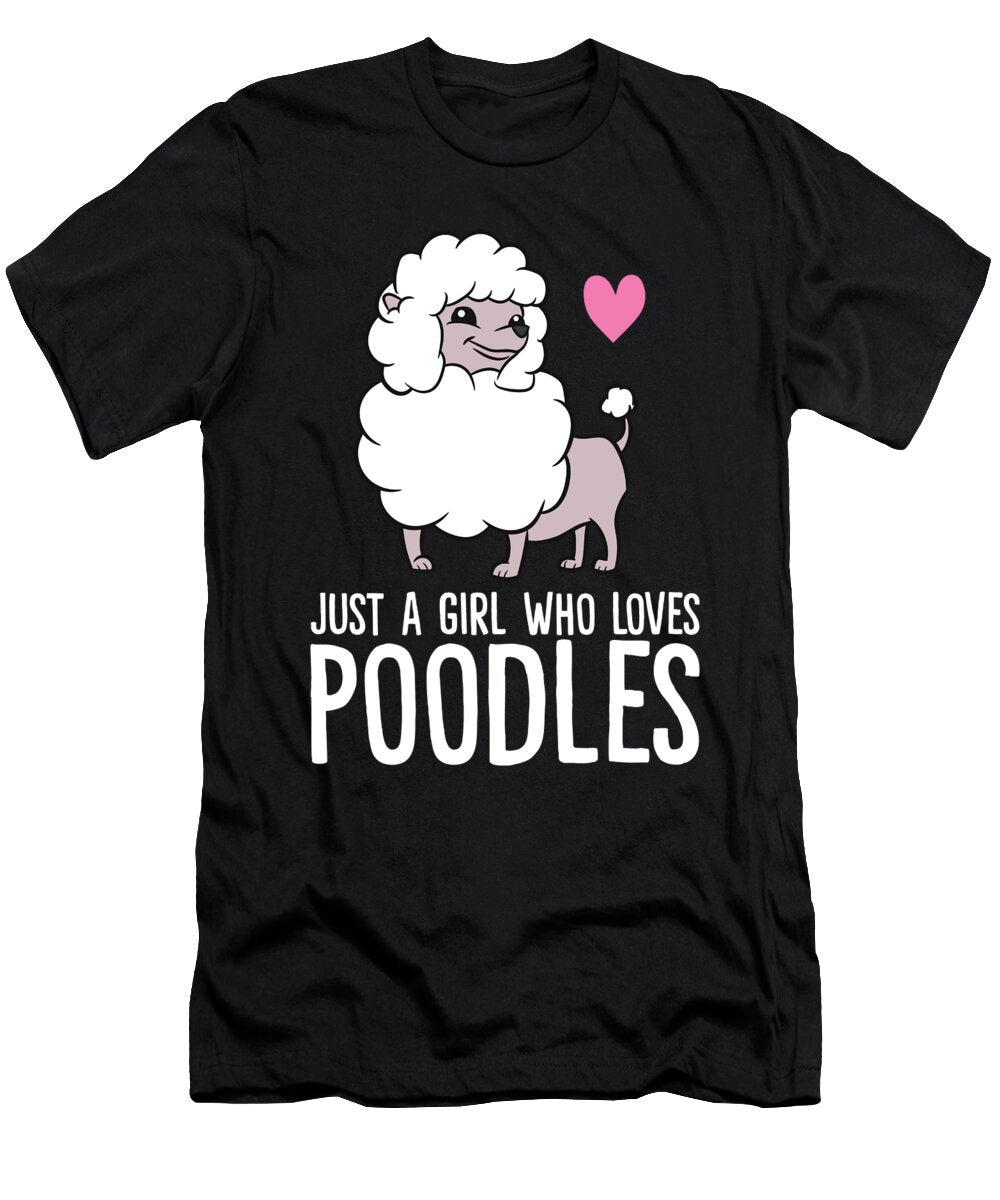 Just a Girl Who Loves Poodle Dogs Eq Designs T-Shirt