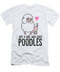 Just a Girl Who Loves Poodles Funny Poodle Dog Eq Designs T-Shirt