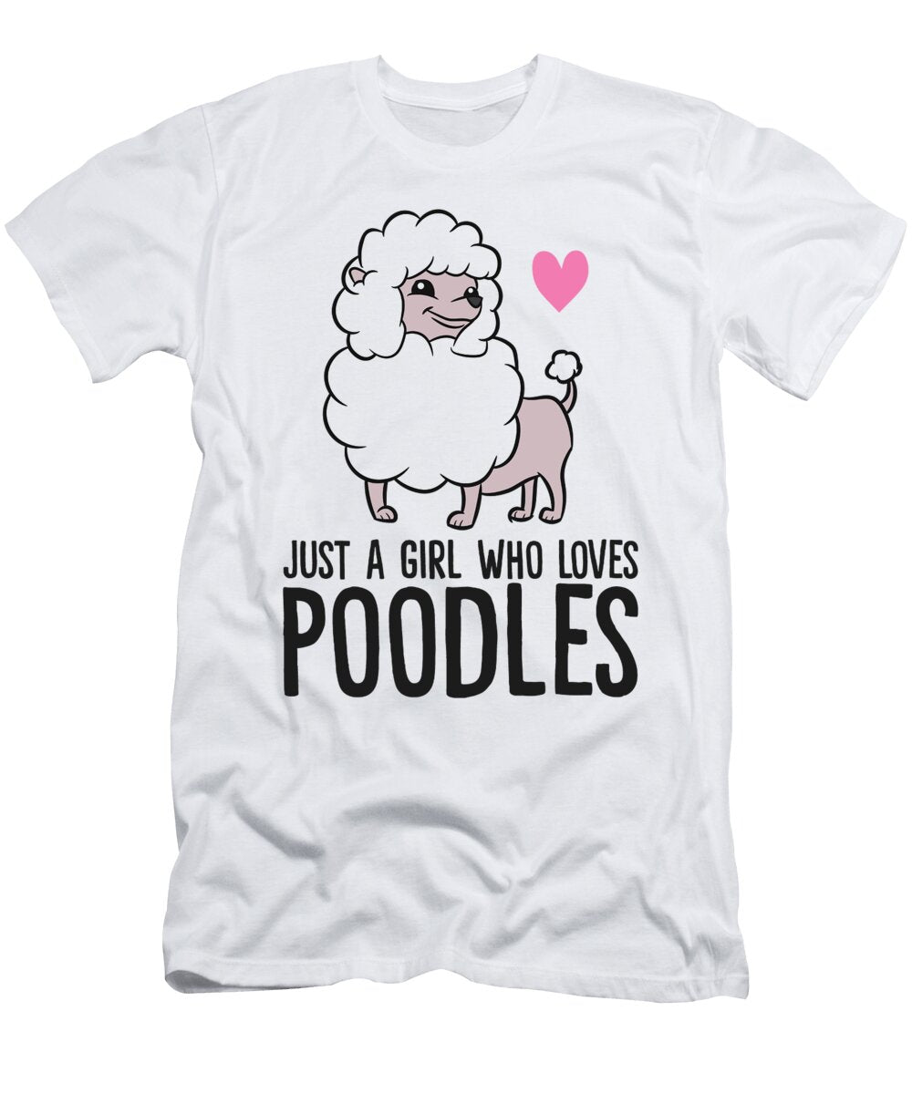 Just a Girl Who Loves Poodles Funny Poodle Dog Eq Designs T-Shirt