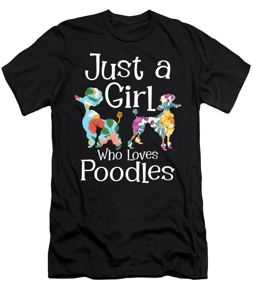 Just a Girl Who Loves Poodles Pet Trainer Dog Natalie Lidford T-Shirt