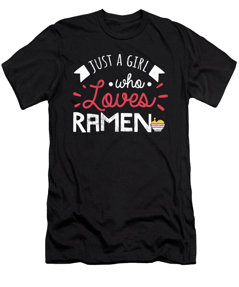 Just a Girl Who Loves Ramen Asian Noodles Noirty Designs T-Shirt