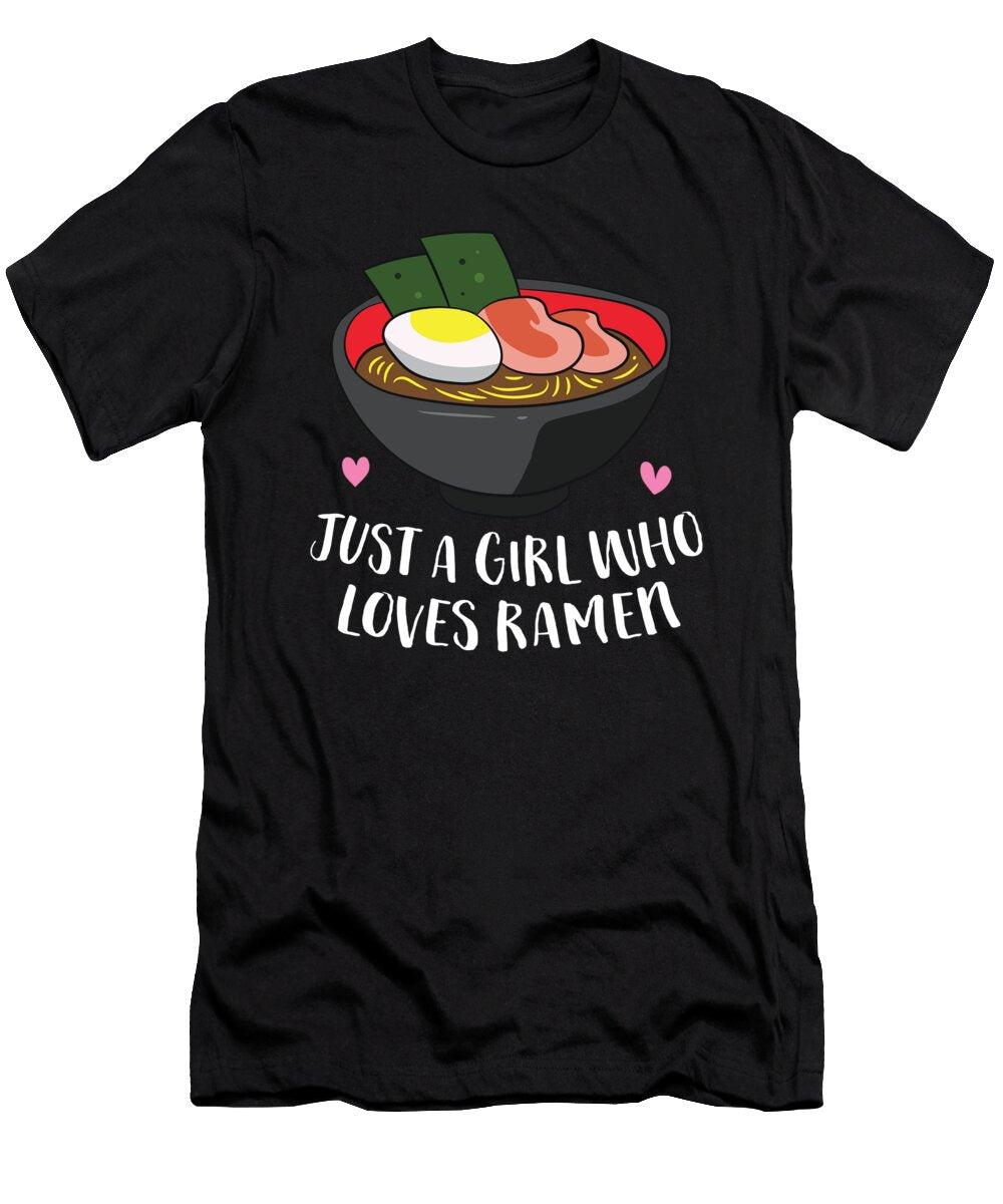 Just a Girl Who Loves Ramen Noodles Japanese Food Humor Eq Designs T-Shirt