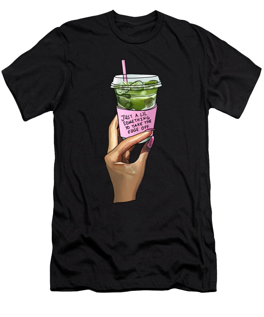 Just a Lil Something to Take the Edge Off Matcha Nikki Lily T-Shirt