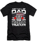 Just Call Me Dad Because Im Way Too Cool to Be Just a Trucker Dhbubble T-Shirt