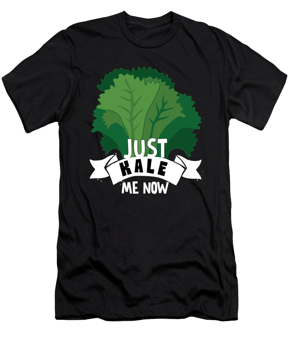 Just Kale Me Now Kale Art for Vegans on Diet Dark Nikita Goel T-Shirt