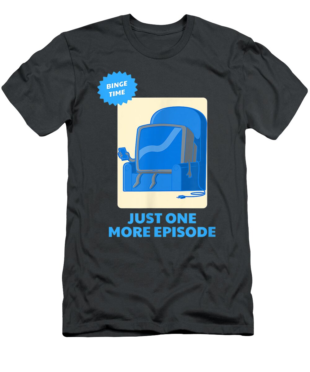 Just One More Episode Funny Tv Binge Pashmak Rhue T-Shirt