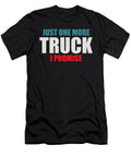 Just One More Truck Driver Cool Driver Gift Thomas Larch T-Shirt