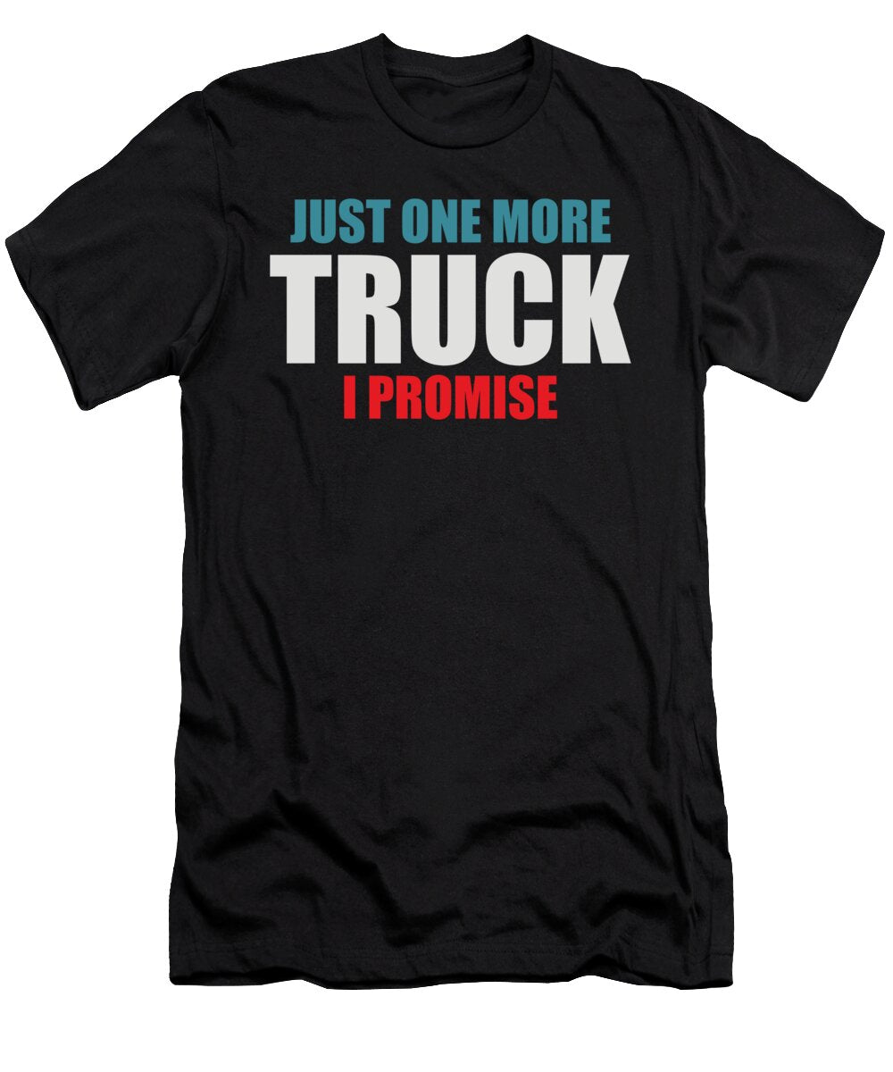 Just One More Truck Driver Cool Driver Gift Thomas Larch T-Shirt