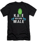 Kale Before Male Kale Art for Women Vegans on Diet Dark Nikita Goel T-Shirt