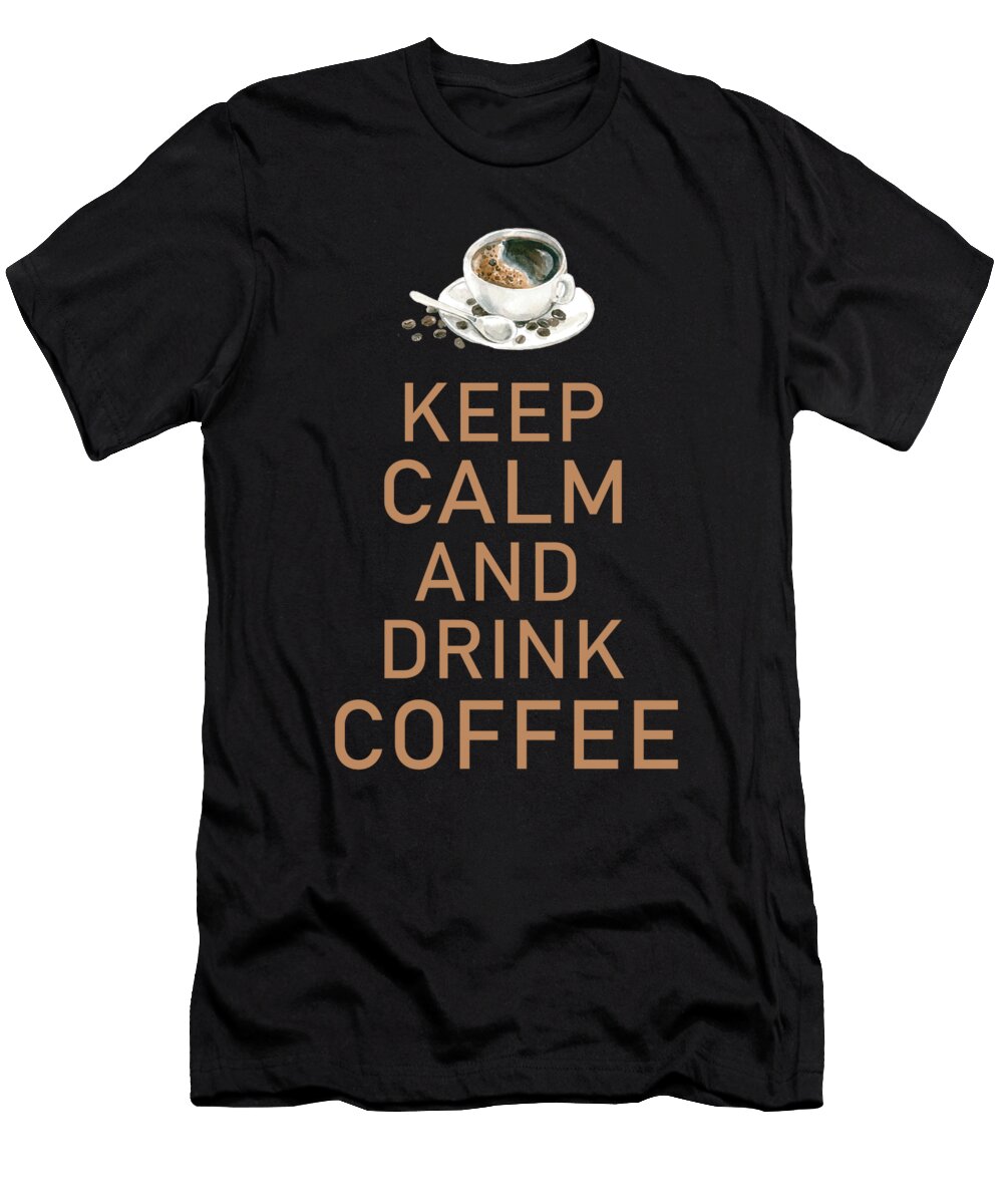 Keep Calm and Drink Coffee Manuel Schmucker T-Shirt