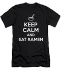Keep Calm and Eat Ramen Design Noodles Foodie Noirty Designs T-Shirt