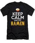 Keep Calm and Eat Ramen the Primal Matriarch Art T-Shirt