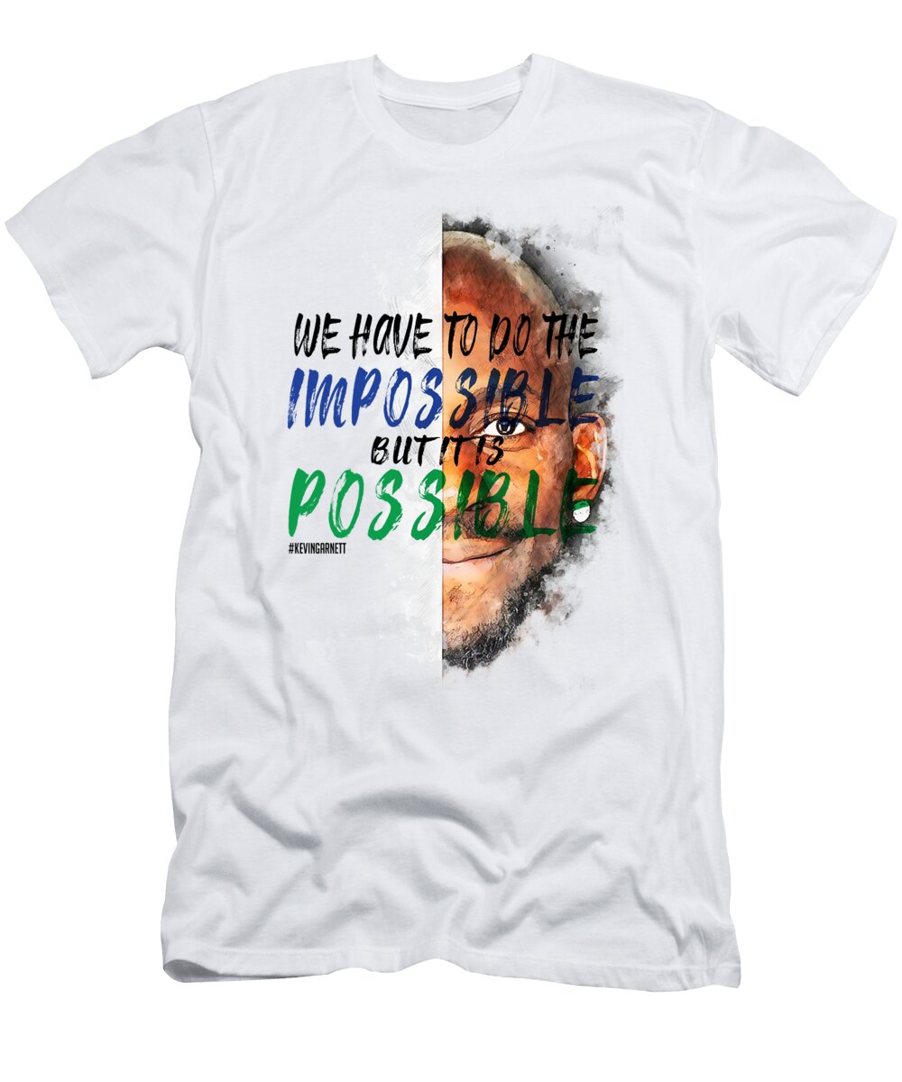 Kevin Garnett Inspirational Motivational Quote Scribblelifedesign T-Shirt