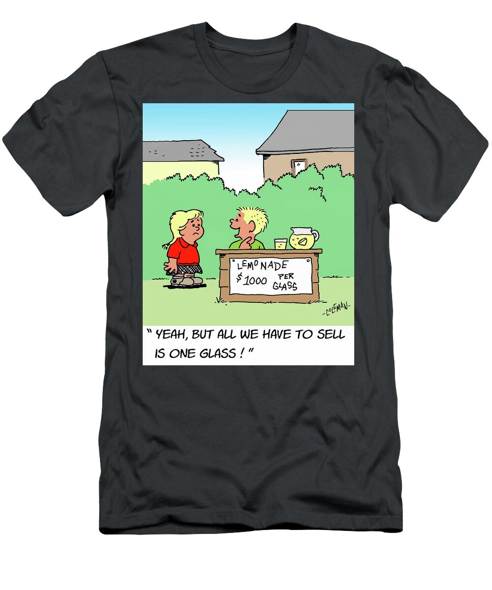 Kids Lemonade Stand Has a High Pricing Policy Ron Coleman T-Shirt
