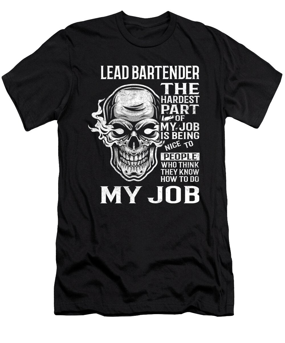 Lead Bartender the Hardest Part of My Job Gift Item Shi Hu Kang T-Shirt