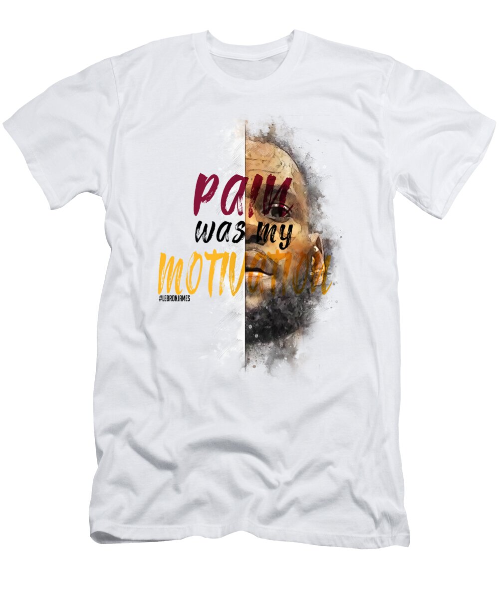 Lebron James Inspirational Motivational Quote Scribblelifedesign T-Shirt